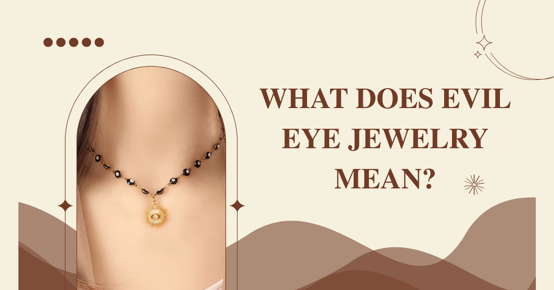 What Does Evil Eye Jewelry Mean? Spiritual Protection Explained